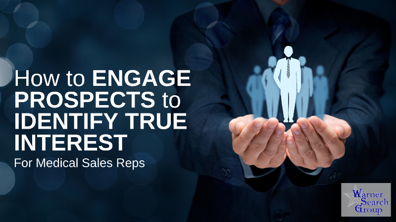 How to Engage Prospects to Identify True interest: For Medical Sales Reps